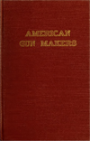 American Gun Makers Американские оружейники